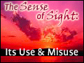The Sense of Sight: Its Use & Misuse