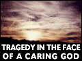 Tragedy in the Face of a Caring God