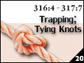 Trapping; Tying Knots 316:4 - 317:7