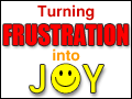 Turning Frustration into Joy