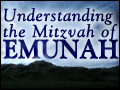 Understanding the Mitzvah of Emunah
