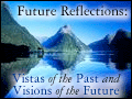 Vistas from the Past and Visions of the Future