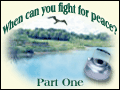 When Can You Fight For Peace? Part One