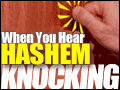 When You Hear Hashem Knocking