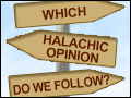 Which Halachic Opinion Do We Follow?