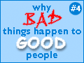 Why Bad Things Happen to Good People #4