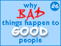 Why Bad Things Happen to Good People #6