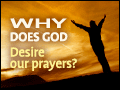 Why Does God Desire Our Prayers?