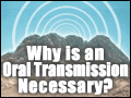Why is an Oral Transmission Necessary?