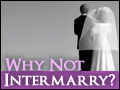 Why Not Intermarry?