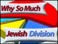 Why So Much Jewish Division?