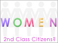 Women: 2nd Class Citizens?