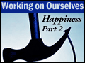 Working on Ourselves: Happiness - Part 2