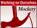 Working on Ourselves: Mockery