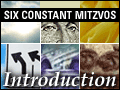 6 Constant Mitzvos - Introduction