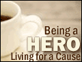 Being a Hero: Living for a Cause