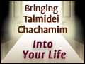 Bringing Talmidei Chachamim Into Your Life