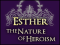 Esther: The Nature of Heroism