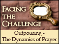 Facing the Challenge: Outpouring - The Dynamics of Prayer