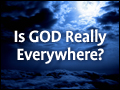 Is God Really Everywhere?