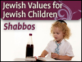 Jewish Values for Jewish Children: Shabbos