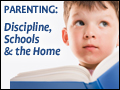 Parenting: Discipline, Schools & the Home