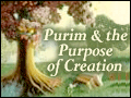 Purim and the Purpose of Creation