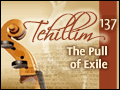 Tehillim: Psalm 137 - The Pull of Exile