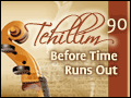 Tehillim: Psalm 90 - Before Time Runs Out