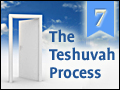 The Teshuvah Process - 7