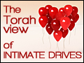 The Torah View of Intimate Drives