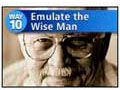 Way #10-Emulate the Wise Man