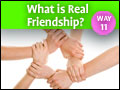 Way #11-What is Real Friendship?