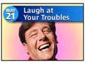 Way #21 - Laugh at Your Troubles