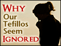 Why Our Tefillos Seem Ignored