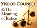 Yisro's Counsel and the Meaning of Justice
