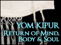 Yom Kippur: Return of Mind, Body & Soul