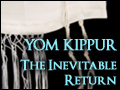 Yom Kippur: The Inevitable Return