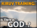 Kiruv Training:  Is There A God...?