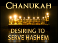 Chanukah: Desiring to Serve Hashem