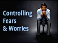 Controlling Fears and Worries