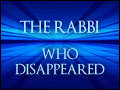 The Rabbi Who Disappeared