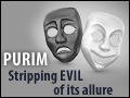 Purim: Stripping Evil of its Allure