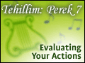 Tehillim Perek 7: Evaluating your Actions
