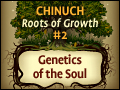 Chinuch: Roots of Growth #2 :Genetics of the Soul