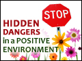 Hidden Dangers in a Positive Environment