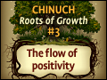 Chinuch: Roots of Growth #3: The Flow of Positivity