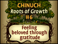 Chinuch: Roots of Growth #6: Feeling Beloved Through Gratitude