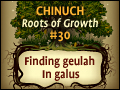 Chinuch: Roots of Growth #30: Finding Geulah In Galus