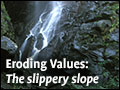 Eroding Values: A Slippery Slope